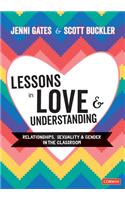 Lessons in Love and Understanding: Relationships, Sexuality and Gender in the Classroom(Corwin Ltd)