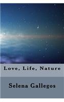 Life, Love, Nature