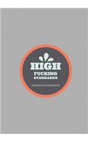 High fucking standards