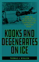 Kooks and Degenerates on Ice