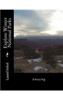 Explore Winter National Parks: (National Parks and Historic Places)