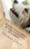 Waldo Maccabees. In the Footsteps of Christ.: (English)