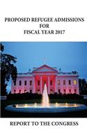 Proposed Refugee Admissions for Fiscal Year 2017
