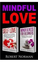 Self Love & Mindfulness for Beginners: Build You Self Confidence And2 Books in 1! Self Esteem Through Learning Unconditional Love & Get Rid of Stress in Your Life by Staying in the Moment