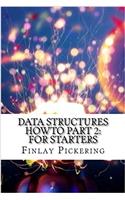 Data Structures Howto Part: For Starters