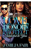 Love, Honor & Protect: Addicted To You