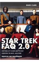 Star Trek FAQ 2.0 (Unofficial and Unauthorized): Everything Left to Know About the Next Generation the Movies and Beyond