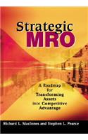 Strategic MRO: A Roadmap for Transforming Assets into Competitive Advantage
