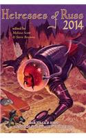 Heiresses of Russ 2014: The Year's Best Lesbian Speculative Fiction: The Year's Best Lesbian Speculative Fiction