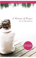 Woman of Prayer, A: A Women's Bible Study