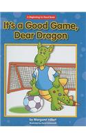 It's a Good Game, Dear Dragon: (Margaret Hillert's Dear Dragon)
