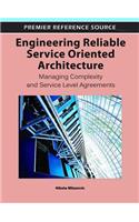 Engineering Reliable Service Oriented Architecture: Managing Complexity and Service Level Agreements