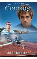 Beneath the Palisade: Courage Volume 2