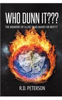 Who Dunn It The Memoirs of a Live Dead Man!!! Or Not: (English)
