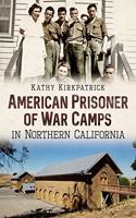 American Prisoner of War Camps in Northern California