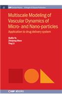 Multiscale Modeling of Vascular Dynamics of Micro- And Nano-Particles