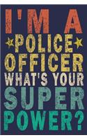 I'm a Police Officer What's Your Super Power?