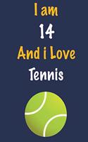 I am 14 And i Love Tennis: Journal for Tennis Lovers, Birthday Gift for 14 Year Old Boys and Girls who likes Ball Sports, Christmas Gift Book for Tennis Player and Coach, Jour