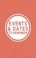 Events & Dates to Remember: Reminder Journal Organized by Monthly - Perpetual Calendar Record Book for Important & Special Birthdays, Anniversaries, Appointments, etc. Logbook 