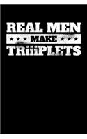 Real Men Make Triiiplets