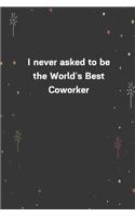 I never asked to be the World's Best Coworker.