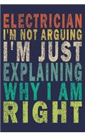 Electrician I'm Not Arguing I'm Just Explaining Why I Am Right