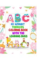 My Alphabet Toddler Coloring Book With The Learning Bugs