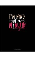 I'm Kind Of A Ninja