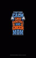 I Can't Keep Calm I'm A Basketball & Cheer Mom: Graph Paper Notebook - 0.25 Inch (1/4") Squares(1309 Graph Paper Notebook - 0.25 Inch (1/4") Squares)