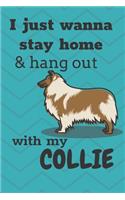 I Just Wanna Stay Home And Hang Out With My Collie Dog