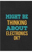 Might Be Thinking About Electronics Ok? A5 Lined Notebook