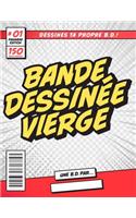 Bande dessinée vierge [8.5x11][150 pages]: Des planches et cases de B.D. vide pour dessiner tes propres aventures