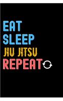 Eat, Sleep, Jiu Jitsu, Repeat Notebook - Jiu Jitsu Funny Gift: Lined Notebook / Journal Gift, 120 Pages, 6x9, Soft Cover, Matte Finish