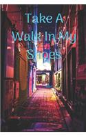 Take A Walk In My Shoes: Journal for The Soul