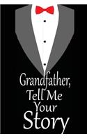 Grandfather, tell me your story: A guided journal to tell me your memories, keepsake questions.This is a great gift to Dad, grandpa, granddad, father and uncle from family members, 