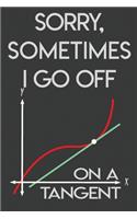 Sorry Sometimes I Go Off On a Tangent: Blank Lined Journal Notebook / Journal Gift, 120 Pages, 6x9, Soft Cover, Matte Finish