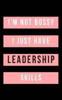 I'm Not Bossy...I Just Have Leadership Skills