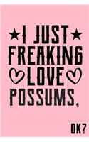 I Just Freaking Love Possums Ok: Animal Shelters or Rescues Adoption Notebook Flower Wide Ruled Lined Journal 6x9 Inch ( Legal ruled ) Family Gift Idea Mom Dad or Kids in Holidays -