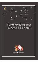 I Like My Dog and Maybe 4 People