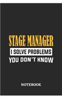 Stage Manager I Solve Problems You Don't Know Notebook: 6x9 inches - 110 graph paper, quad ruled, squared, grid paper pages - Greatest Passionate Office Job Journal Utility - Gift, Present Idea