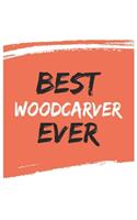 Best woodcarver Ever woodcarvers Gifts woodcarver Appreciation Gift, Coolest woodcarver Notebook A beautiful: Lined Notebook / Journal Gift,, 120 Pages, 6 x 9 inches, Personal Diary, Great for woodcarvers, Gift for woodcarver, Personalized Journal