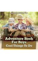 Adventure Book For Boys: Cool Things To Do