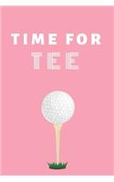 Time for TEE: Golf Practice Notebook for Women