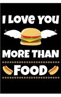 I Love You More Than Food: Journal - Cute Valentines Personal Writing Diary for Her - Journaling for Journalists & Writers for Note Taking & Daily Entries - Write about your L