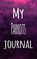 My Parrots Journal: The perfect way to record your hobby - 6x9 119 page lined journal!