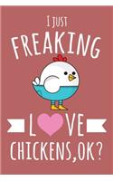 I Just Freaking Love Chickens, OK?