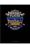 Behind Every Baseball Player Who Believes In Himself Is A Baseball Grandma Who Believed First: Unruled Composition Book(1205 Unruled Composition Book)