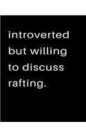 Introverted But Willing To Discuss Rafting: 2020 Calendar Day to Day Planner Dated Journal Notebook Diary 8" x 10" 110 Pages Clean Detailed Book