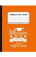 Wherever You Go, Go With All Your Heart - Class of 2020: Blank Composition Notebook for Class of 2020 Seniors, 2020 Graduation Gift, Lined Journal 100 Pages, College Rule Book, Orange