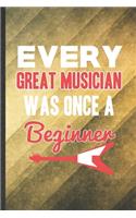 Every Great Musician Was Once a Beginner: Funny Blank Lined Music Teacher Performer Notebook/ Journal, Graduation Appreciation Gratitude Thank You Souvenir Gag Gift, Stylish Graphic 110 Page
